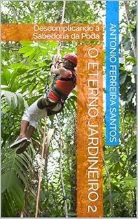 Livro O Eterno Jardineiro 2: Descomplicando a Sabedoria da Poda