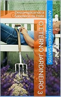Livro O Eterno Jardineiro 3 : Descomplicando a Sabedoria da Poda