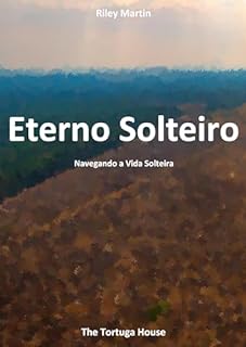 Livro Eterno Solteiro: Navegando a Vida Solteira (Perspectivas sobre Relacionamentos por Riley Martin)