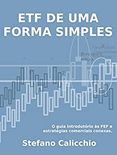 ETF DE UMA FORMA SIMPLES: o guia introdutório às FEF e estratégias comerciais conexas.