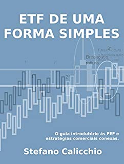 Livro ETF DE UMA FORMA SIMPLES: o guia introdutório às FEF e estratégias comerciais conexas.