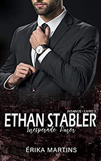 Livro Ethan Stabler - Inesperado Amor (Insanos Livro 3)