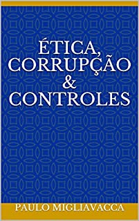 ÉTICA, CORRUPÇÃO & CONTROLES