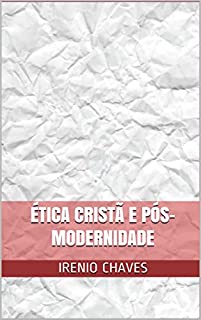 Ética cristã e pós-modernidade