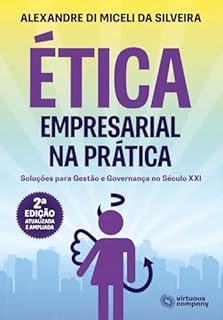 Livro Ética Empresarial na Prática: Soluções para Gestão e Governança no Século XXI