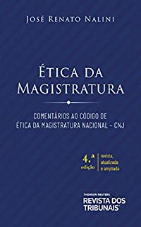 Ética da magistratura : comentários ao código de ética da magistratura nacional