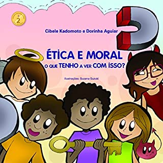 Livro ÉTICA E MORAL - O QUE TENHO A VER COM ISSO? (CIDADANIA E ÉTICA Livro 2)