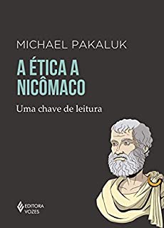 A Ética a Nicômaco: Uma chave de leitura (Chaves de Leitura)