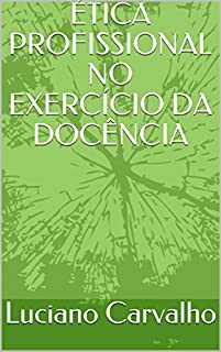 Livro ÉTICA PROFISSIONAL NO EXERCÍCIO DA DOCÊNCIA