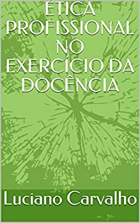 Livro ÉTICA PROFISSIONAL NO EXERCÍCIO DA DOCÊNCIA