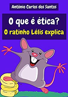 Livro O que é ética? O ratinho Lélis explica (Coleção Cidadania para Crianças Livro 31)