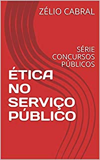 Livro ÉTICA NO SERVIÇO PÚBLICO: SÉRIE CONCURSOS PÚBLICOS
