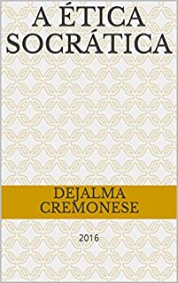 Livro A Ética Socrática: 2016 (Coleção Filosofia&Política Livro 15)