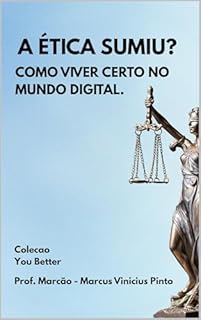 Livro A ÉTICA SUMIU?: COMO VIVER CERTO NO MUNDO DIGITAL. (You Better Livro 54)