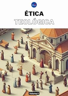Livro Ética Teológica: Volume II (Curso de Teologia completo)