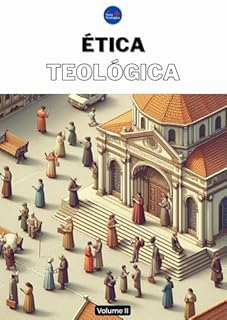 Livro Ética Teológica : Volume II (Curso de Teologia Completo)