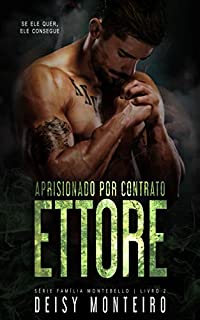 Livro ETTORE | Aprisionado por Contrato (Família Montebello Livro 2)