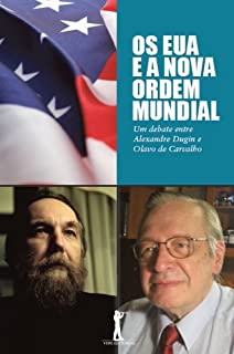 Os Eua e a Nova Ordem Mundial: Um debate entre Alexandre Dugin e Olavo de Carvalho