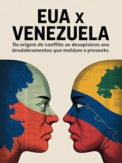 Livro EUA x Venezuela: Da Origem do Conflito aos Desdobramentos que Moldam o Presente: Interesses, Pressões e o Jogo de Poder por Trás da Crise