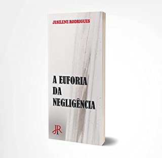 Livro A EUFORIA DA NEGLIGÊNCIA