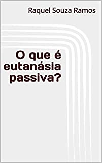 Livro O que é eutanásia passiva?