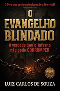 Livro O EVANGELHO BLINDADO: A Verdade Que o Inferno Não Pode Corromper