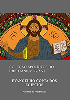 Livro Evangelho Copta dos Egípcios (Coleção Apócrifos do Cristianismo Livro 16)