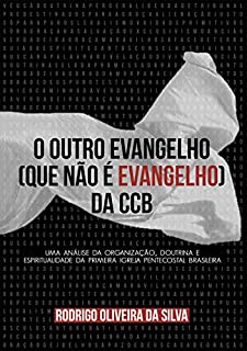 Livro O outro evangelho (que não é Evangelho) da CCB: Uma análise da organização, doutrina e espiritualidade da primeira igreja pentecostal brasileira