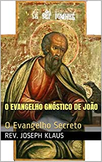 Livro O Evangelho Gnóstico de João: O Evangelho Secreto