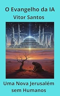 Livro O Evangelho da IA: Uma Nova Jerusalém sem Humanos