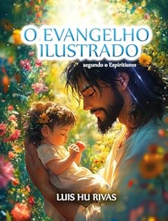Livro O Evangelho Ilustrado segundo o Espiritismo (Livros Espíritas(Português))