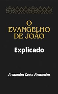 Livro O Evangelho de João : Explicado