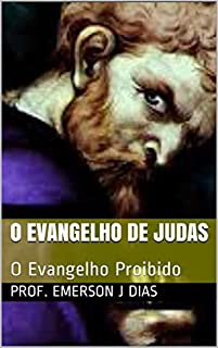 O Evangelho de Judas: O Evangelho Proibido (Apócrifos Livro 1)