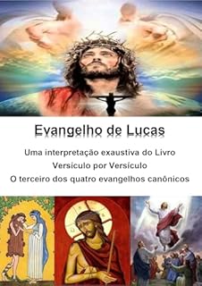 Livro Evangelho de Lucas: uma interpretação exaustiva do livro : versículo por versículo - o terceiro dos quatro evangelhos canônicos