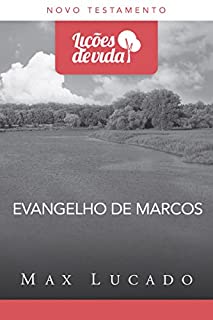 Evangelho de Marcos: Uma história que transforma vidas (Coleção Lições de vida)