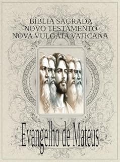 Livro Evangelho de Mateus: Bíblia Sagrada - Novo Testamento - Nova Vulgata