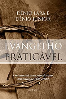 Livro O Evangelho Praticável: Um manual para transformar seu estilo de vida cristã.
