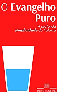 Livro O Evangelho Puro: A profunda simplicidade da Palavra