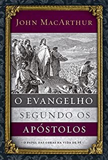 Livro O evangelho segundo os apóstolos: O papel das obras na vida de fé
