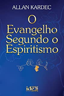 O Evangelho Segundo o Espiritismo (Codificação Espírita Livro 3)