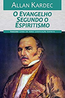 Livro O Evangelho segundo o Espiritismo (Codificação Espírita Livro 3)