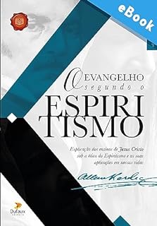 Livro O Evangelho Segundo o Espiritismo: Explicação dos ensinos de Jesus Cristo sob a ótica do Espiritismo e as suas aplicações em nossas vidas (Série Estudos Doutrinários)