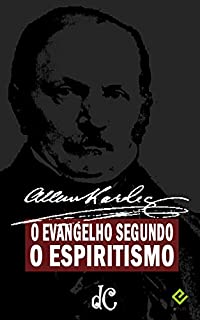 Livro O Evangelho segundo o Espiritismo: Texto Integral (Série Espírita Livro 3)