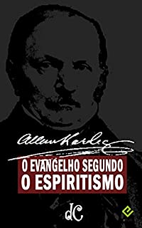 O Evangelho segundo o Espiritismo: Texto Integral (Série Espírita Livro 3)