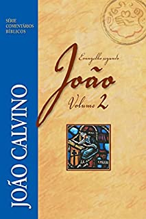 Livro O evangelho segundo João Vol.2 (Comentários Bíblicos João Calvino)