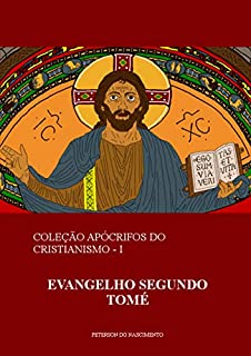 Livro Evangelho Segundo Tomé (Coleção Apócrifos do Cristianismo Livro 1)