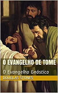 O Evangelho de Tomé: O Evangelho Gnóstico