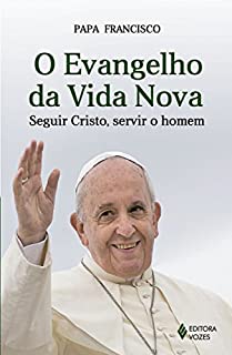 Livro O evangelho da vida nova: Seguir Cristo, servir o homem