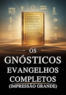 Livro Os Evangelhos Gnósticos Completos (Impressão Grande): 15 Textos Sagrados da Biblioteca de Nag Hammadi, incluindo Tomé, Maria, Judas, Filipe e Mais