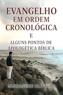 Livro Evangelhos em Ordem Cronológica: Alguns Pontos de Apologética Católica
